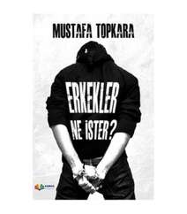 Mustafa Topkara - Erkekler ne ister?