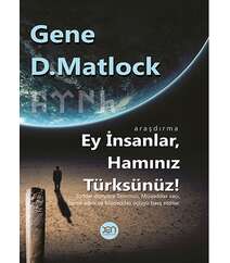 Gene D.Matlock - Ey İnsanlar, Hamınız Türksünüz!