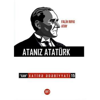 Falih Rıfkı Atay - Atanız Atatürk.xatirələr