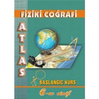 Fiziki coğrafi atlas 6-cı sinif