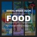 Sosial Media üçün Food Photography və Food Styling