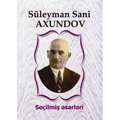 Süleyman Sani Axundov - Seçilmiş əsərləri