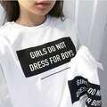 Girls do not dress for boys
