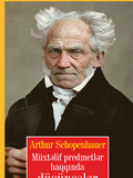 MÜXTƏLİF PREDMETLƏR HAQQINDA DÜŞÜNCƏLƏR – Artur Şopenhauer