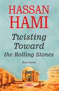 Hassan Haami – TWISTING TOWARD the ROLLING STONES