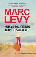 MÜSYÖ DALDRİNİN QƏRİBƏ SƏYAHƏTİ – Marc Levy