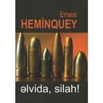 Ernest Heminquey - Əlvida, silah!