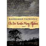 Kahraman Tazeoğlu - Ölü Bir Kentin Morg Alfabesi