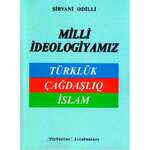 Milli ideologiyamız: Türklük, Çağdaşlıq, İslam