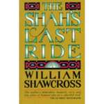 William Shawcross - The shahs last ride