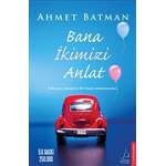 Ahmet Batman-Bana ikimizi anlat