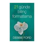 Debbie Ford – 21 günde bilinç formatlama