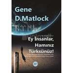 Gene D. Matlock – Ey insanlar, hamınız türksünüz (araşdırma)