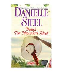 Danielle Steel Steel - Dostluk Tüm Mevsimlerin Adıydı