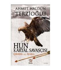 Ahmet Haldun Terzioğlu - Hun Kartal Savaşçısı
