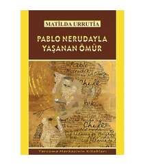 Matilda Urrutia - Pablo Nerudayla yaşanan ömür