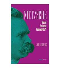Karl Jaspers - Nietzsche Nasıl Felsefe Yapıyordu?