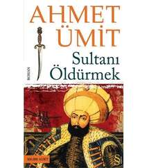 Ahmet Ümit - Sultanı Öldürmek