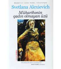 Svetlana Alexievich – Müharibənin qadın olmayan üzü