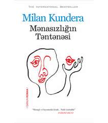 MƏNASIZLIĞIN TƏNTƏNƏSİ – Milan Kundera