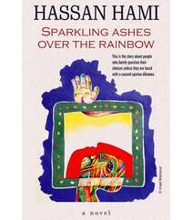 Hassan Hami SPARKLING ASHES OVER THE RAINBOW