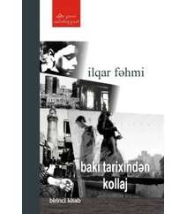 İlqar Fəhmi - Bakı tarixindən kollaj