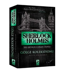 Sir A.C.Doyle - Sherlock Holmes Gölge Kolleksiyoncusu