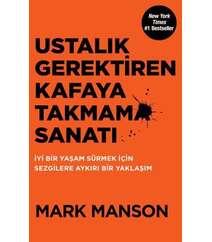 Mark Manson - Ustalık Gerektiren Kafaya Takmama Sanatı
