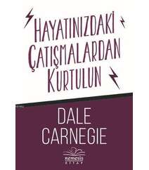 Dale Carnegie – Hayatınızdakı çatışmalardan kurtulun