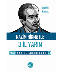 Orxan Kamal – Nazim Hikmətlə 3 il yarım