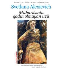 Svetlana Aleksiyeviç – Müharibənin qadın olmayan üzü