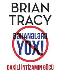 Brian Tracy – Bəhanələrə yox