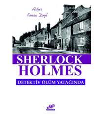 Artur Konan Doyl – Detektiv ölüm yatağında. Sherlok Holmes