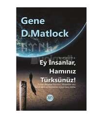 Gene D. Matlock – Ey insanlar, hamınız türksünüz (araşdırma)