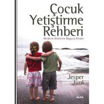 Jesper Juul - Çocuk Yetiştirme Rehberi