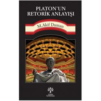 Mehmet Akif Duman - Platon'un Retorik Anlayışı
