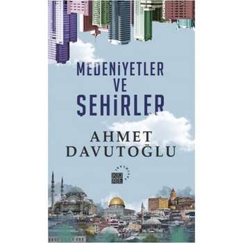 Ahmet Davutoğlu - Medeniyetler ve Şehirler