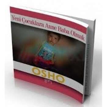 Osho - Yeni Çocuklara Anne Baba Olmak