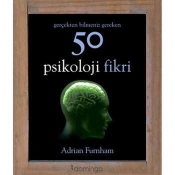 Adrian Furnham - Gerçekten Bilmeniz Gereken 50 Psikoloji Fikri