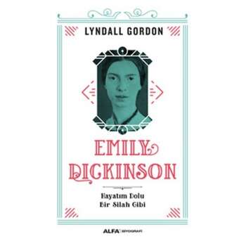 Lyndall Gordon - Emily Dickinson Hayatım Dolu Bir Silah Gibi