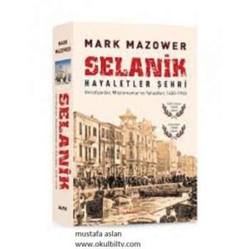 Mark Mazower - Selanik hayaletler şehri