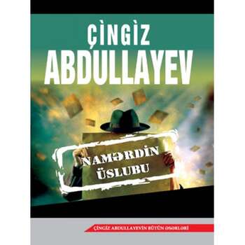 Çingiz Abdullayev – Namərdin üslubu