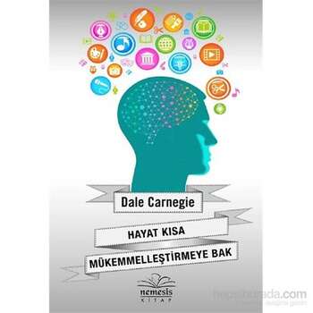 Dale Carnegie – Hayat kısa mükemmelleştirmeye bak