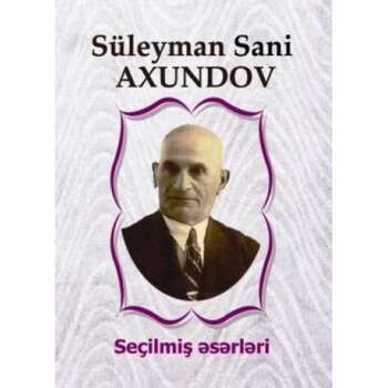 Süleyman Sani Axundov – Seçilmiş əsərləri