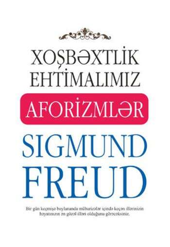 Ziqmund  Freyd – Aforizmlər (xoşbəxtlik ehtimalımız)