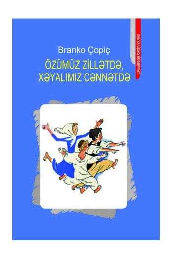 Branko Çopiç – Özümüz zillətdə, xəyalımız cənnətdə
