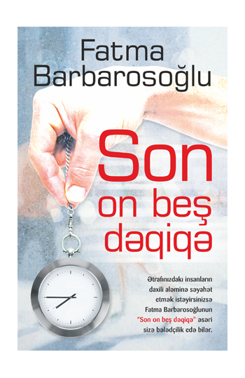 SON 15 DƏQİQƏ – Fatma Barbarosoğlu