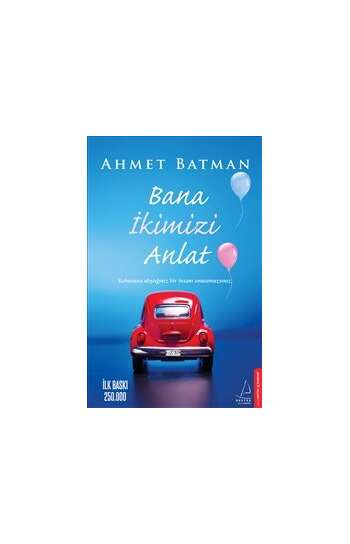 Ahmet Batman – Bana ikimizi anlat