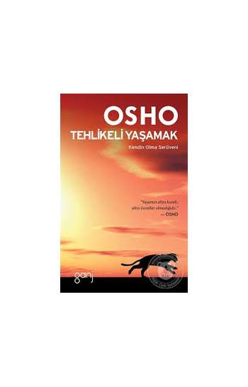 Osho (Oşo) – Tehlikeli yaşamak. Kendin olma serüveni