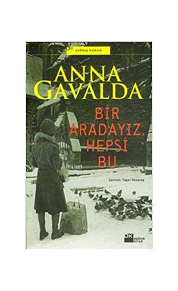 Anna Gavalda - Bir Aradayız Hepsi Bu